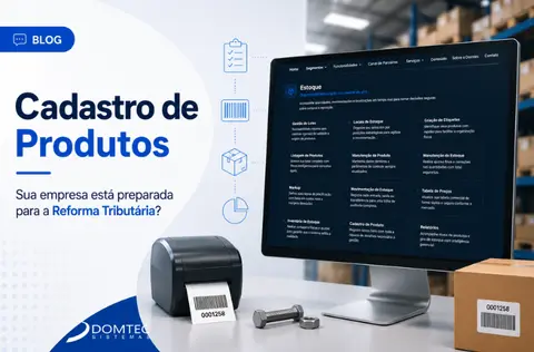 Cadastro de produtos na Reforma Tributária: evite erros
