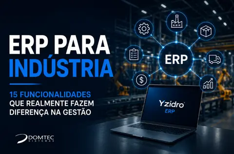 ERP para Indústria: 15 funcionalidades que realmente fazem diferença na gestão
