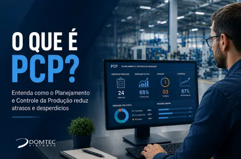 O que é PCP? Como reduzir atrasos e desperdícios na produção