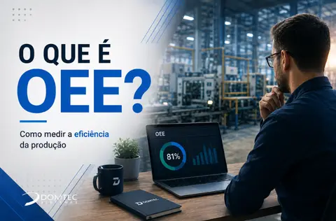 O que é OEE? Entenda como medir a eficiência da produção