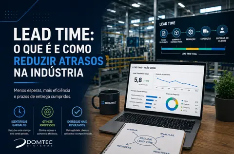 Lead Time: o que é e como reduzir atrasos na indústria