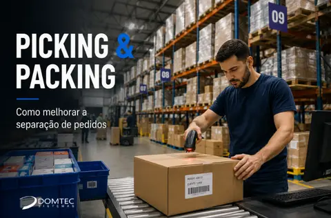 Picking e Packing: como melhorar a separação de pedidos
