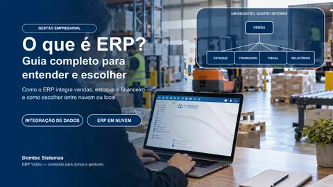O que é ERP: o sistema por trás do crescimento sem caos