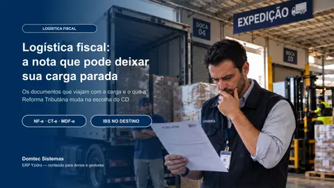 Logística fiscal: a nota que pode deixar sua carga parada