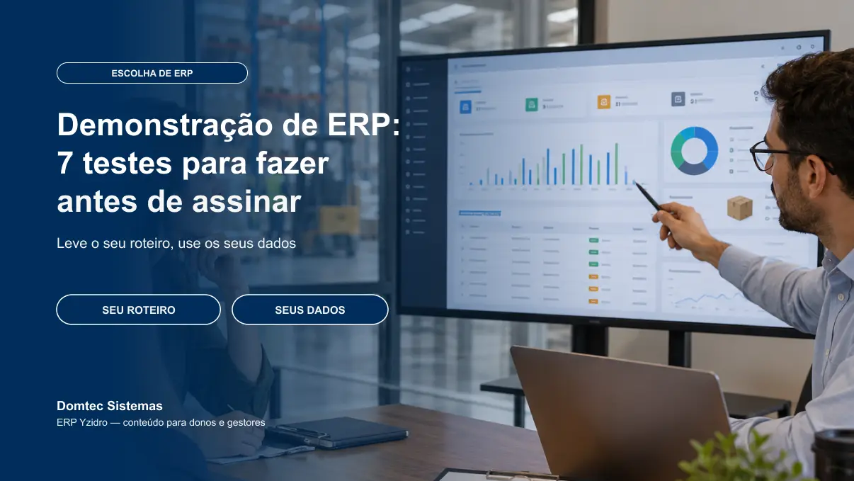 Demonstração de ERP: 7 testes para fazer antes de assinar Demonstração de ERP: 7 testes para fazer antes de assinar