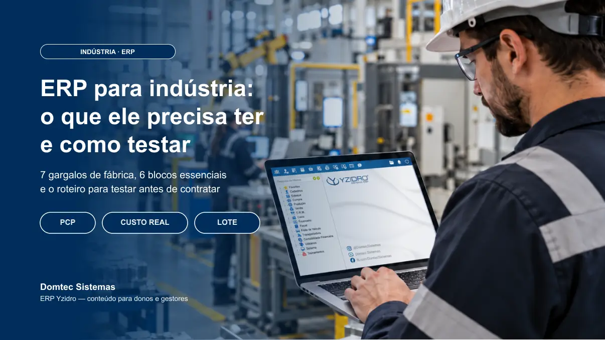 ERP para indústria: o que ele precisa ter e como testar ERP para indústria: o que ele precisa ter e como testar