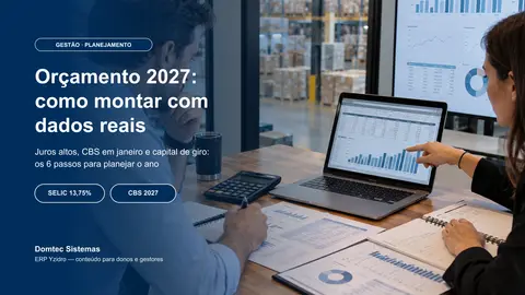 Orçamento empresarial 2027: como montar o seu com dados reais