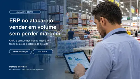 ERP no atacarejo: como vender em volume sem perder margem