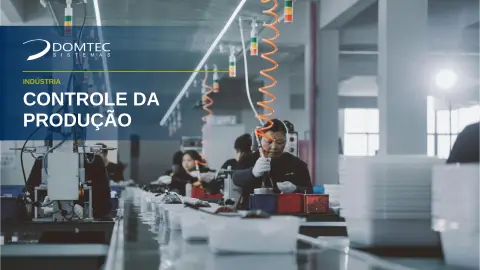 Produção industrial: como controlar a fábrica por ordem