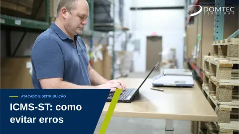 Substituição tributária (ICMS-ST): como evitar erros