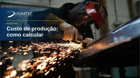 Custo de produção: como calcular o custo real do produto