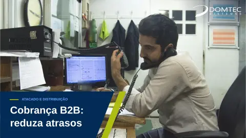Cobrança de clientes B2B: como reduzir a inadimplência