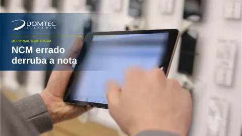 NCM: como classificar produtos e evitar rejeição na nota