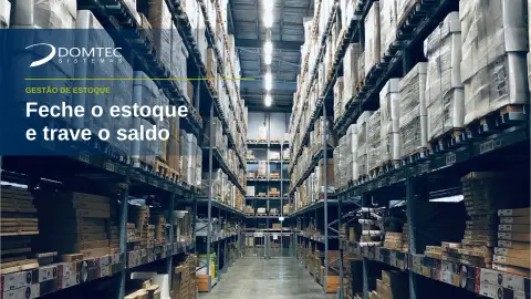 Fechamento de estoque: como travar o saldo do mês