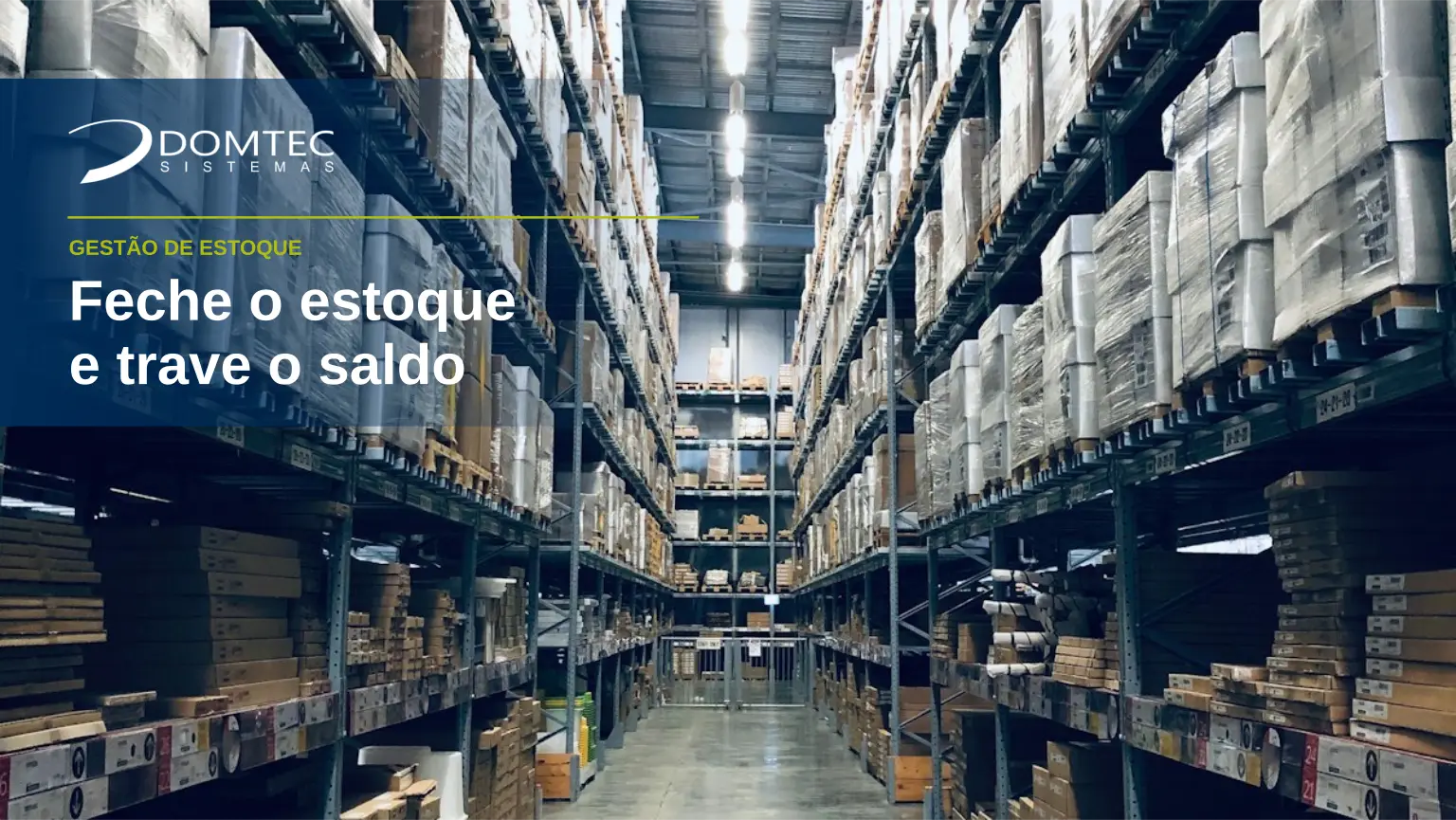 Fechamento de estoque: como travar o saldo do mês Fechamento de estoque: como travar o saldo do mês